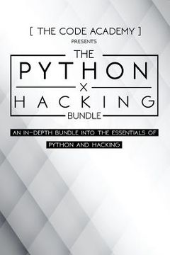portada Python x Hacking Bundle: An In-Depth Bundle Into The Essentials Of Python and Hacking (en Inglés)