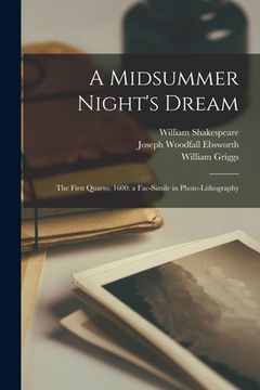 portada A Midsummer Night's Dream: The First Quarto, 1600: a Fac-simile in Photo-lithography (in English)