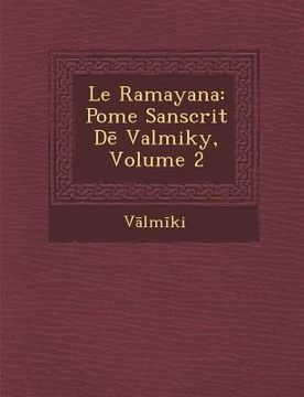 portada Le Ramayana: Po Me Sanscrit D Valmiky, Volume 2 (en Francés)