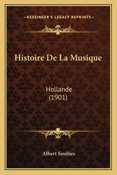 portada Histoire De La Musique: Hollande (1901) (in French)