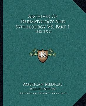 portada archives of dermatology and syphilology v5, part 1: 1922 (1922) (in English)