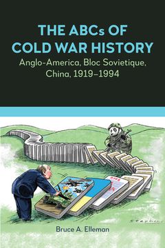 The ABCs of Cold War History: Anglo-America, Bloc Sovietique, China, 1919-1994 (en Inglés)