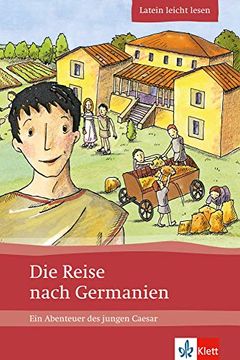portada Die Reise Nach Germanien: Ein Abenteuer des Jungen Caesar. Latein Leicht Lesen (en Latin)