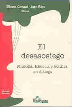 portada El Desasosiego: Filosofia, Historia y Politica en Dialogo