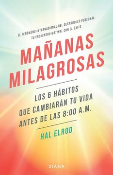 portada Mañanas Milagrosas. Los 6 Hábitos que Cambiarán tu Vida Antes de las 8: 00 / pd. (in Spanish)