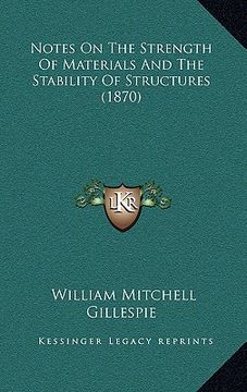 portada notes on the strength of materials and the stability of structures (1870) (in English)