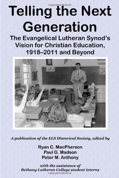 portada telling the next generation: the evangelical lutheran synod's vision for christian education, 1918-2011 and beyond (en Inglés)