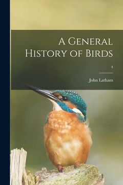 portada A General History of Birds; 4 (en Inglés)