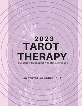 2023 Tarot Therapy Planner: Planner for Healing Trauma and Abuse