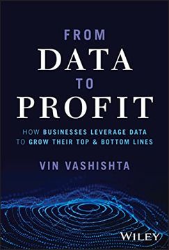 portada From Data to Profit: How Businesses Leverage Data to Grow Their Top and Bottom Lines (en Inglés)