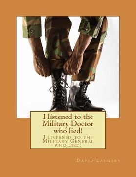 portada I listened to the Military Doctor who lied!: I listened to the Military General who lied! (en Inglés)