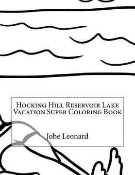 portada Hocking Hill Reservoir Lake Vacation Super Coloring Book (in English)