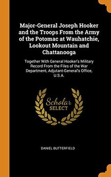 portada Major-General Joseph Hooker and the Troops From the Army of the Potomac at Wauhatchie, Lookout Mountain and Chattanooga: Together With General. Department, Adjutant-General's Office, U. S. Ar 