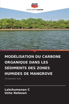 portada Modélisation Du Carbone Organique Dans Les Sédiments Des Zones Humides de Mangrove (en Francés)