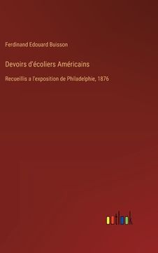 portada Devoirs d'écoliers Américains: Recueillis a l'exposition de Philadelphie, 1876 (en Francés)