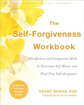 portada The Self-Forgiveness Workbook: Mindfulness and Compassion Skills to Overcome Self-Blame and Find True Self-Acceptance (in English)