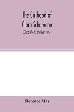portada The Girlhood of Clara Schumann (Clara Wieck and her Time) (in English)