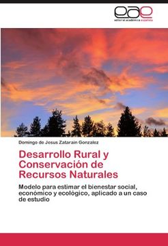 portada Desarrollo Rural y Conservación de Recursos Naturales: Modelo para estimar el bienestar social, económico y ecológico, aplicado a un caso de estudio