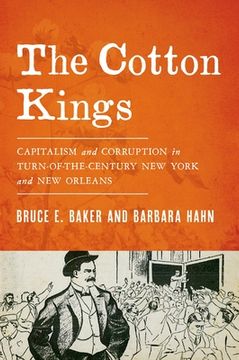 portada Cotton Kings: Capitalism and Corruption in Turn-Of-The-Century New York and New Orleans (in English)