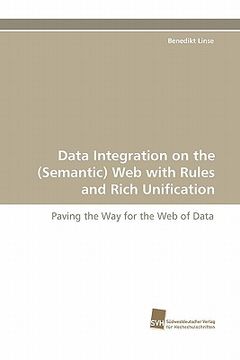 portada data integration on the (semantic) web with rules and rich unification (in English)