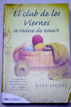 Libro El Club De Los Viernes Se Reúne De Nuevo, Kate Jacobs, ISBN 34953847.  Comprar en Buscalibre