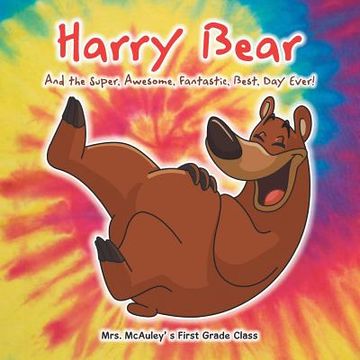 portada Harry Bear: And the Super, Awesome, Fantastic, Best, Day Ever!