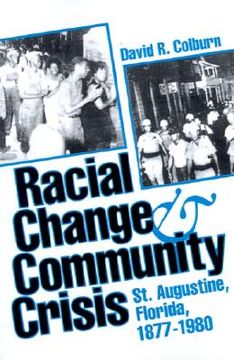 portada racial change and community crisis: st. augustine, florida, 1877-1980 (en Inglés)