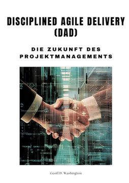 portada Disciplined Agile Delivery (DAD): Die Zukunft des Projektmanagements (en Alemán)