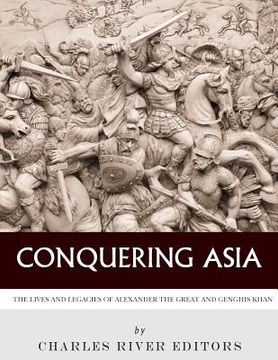 portada Conquering Asia: The Lives and Legacies of Alexander the Great and Genghis Khan (en Inglés)