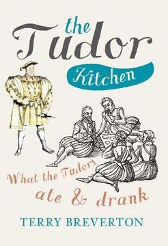 portada The Tudor Kitchen: What the Tudors Ate & Drank (en Inglés)