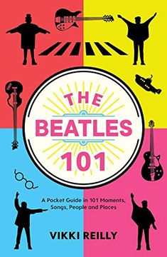 portada The Beatles 101: A Pocket Guide in 101 Moments, Songs, People and Places 