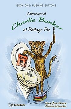 portada Adventures of Charlie Bonker at Pottage Pie. Book One: Pushing Buttons (en Inglés)