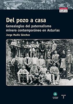 portada Del Pozo a Casa. Genealogías del Paternalismo Minero Contemporáneo en Asturias