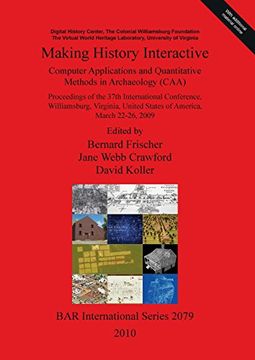 portada making history interactive: computer applications and quantitative methods in archaeology (caa). proceedings of the 37th international conference, (in English)