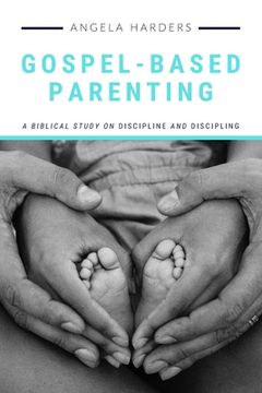 portada Gospel-Based Parenting: A Biblical Study on Discipline and Discipling (in English)
