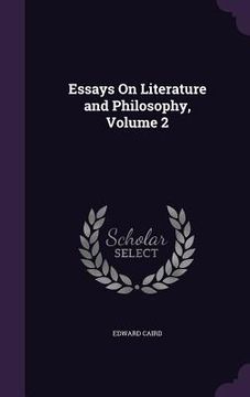 portada Essays On Literature and Philosophy, Volume 2