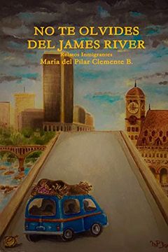 portada No te Olvides del James River: Relatos Inmigrantes (in Spanish)