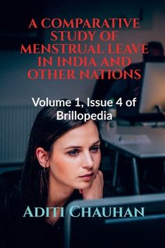 portada A Comparative Study of Menstrual Leave in India and Other Nations: Volume 1, Issue 4 of Brillopedia (en Inglés)