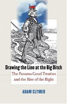 portada Drawing the Line at the big Ditch: The Panama Canal Treaties and the Rise of the Right (en Inglés)