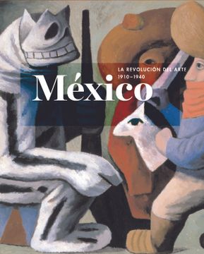 portada México: La Revolución del Arte, 1910-1940 (en Inglés)