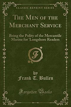 portada The men of the Merchant Service: Being the Polity of the Mercantile Marine for ''longshore Readers (Classic Reprint) (in English)