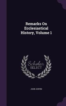 portada Remarks On Ecclesiastical History, Volume 1 (en Inglés)