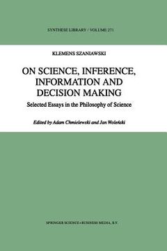 portada On Science, Inference, Information and Decision-Making: Selected Essays in the Philosophy of Science (en Inglés)