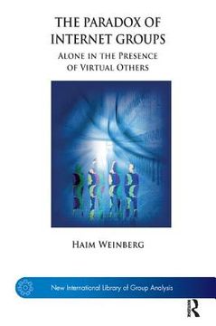 portada The Paradox of Internet Groups: Alone in the Presence of Virtual Others (en Inglés)