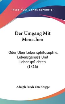 portada Der Umgang Mit Menschen: Oder Uber Lebensphilosophie, Lebensgenuss Und Lebenspflichten (1816) (en Alemán)