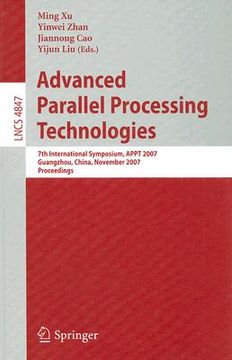 portada advanced parallel processing technologies: 7th international symposium, appt 2007 guangzhou, china, november 22-23, 2007 proceedings (in English)