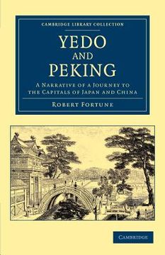 portada Yedo and Peking: A Narrative of a Journey to the Capitals of Japan and China (Cambridge Library Collection - Travel and Exploration in Asia) 