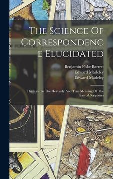 portada The Science Of Correspondence Elucidated: The Key To The Heavenly And True Meaning Of The Sacred Scriptures (en Inglés)