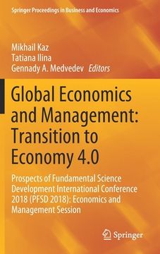 portada Global Economics and Management: Transition to Economy 4.0: Prospects of Fundamental Science Development International Conference 2018 (Pfsd 2018): Ec (en Inglés)