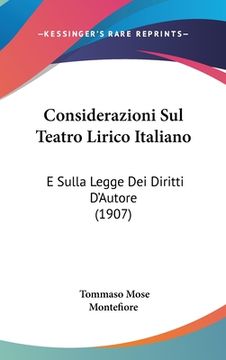 portada Considerazioni Sul Teatro Lirico Italiano: E Sulla Legge Dei Diritti D'Autore (1907) (in Italian)